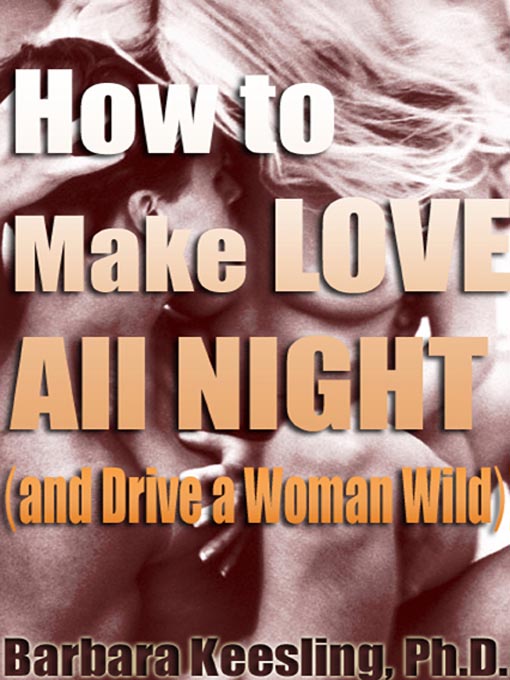 Title details for How to Make Love All Night by Barbara Keesling, PhD - Available